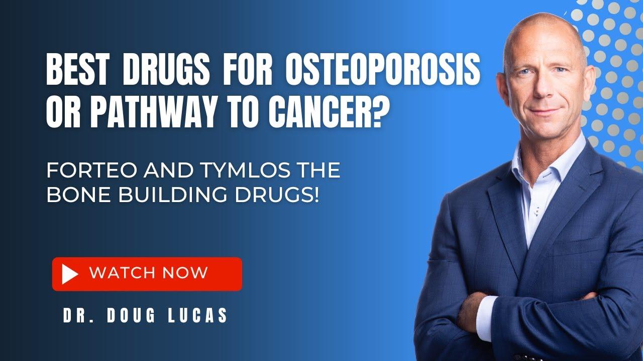Thumbnail for Best Drugs for Osteoporosis or Pathway to Cancer? Forteo and Tymlos the Bone Building Drugs!