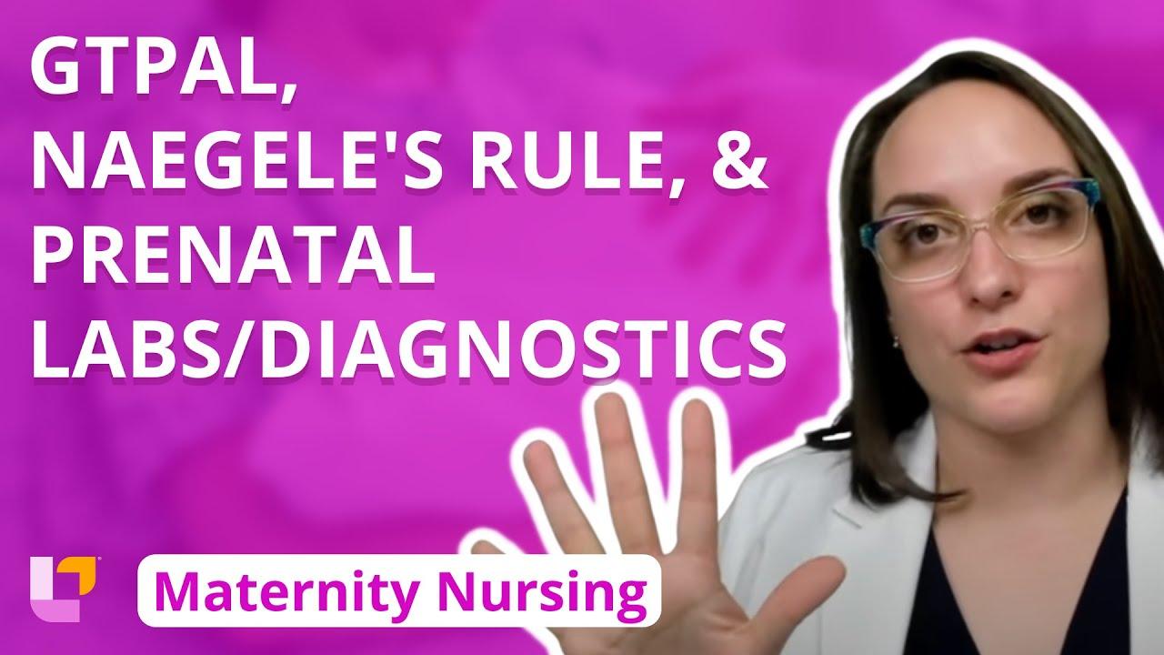 Thumbnail for GTPAL, Naegele's Rule, and Prenatal Labs/Diagnostics - Pregnancy - Maternity Nursing |@LevelUpRN